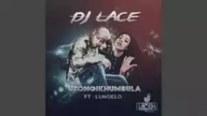 DJ Lace - Uzongikhumbula Ft. Lungelo